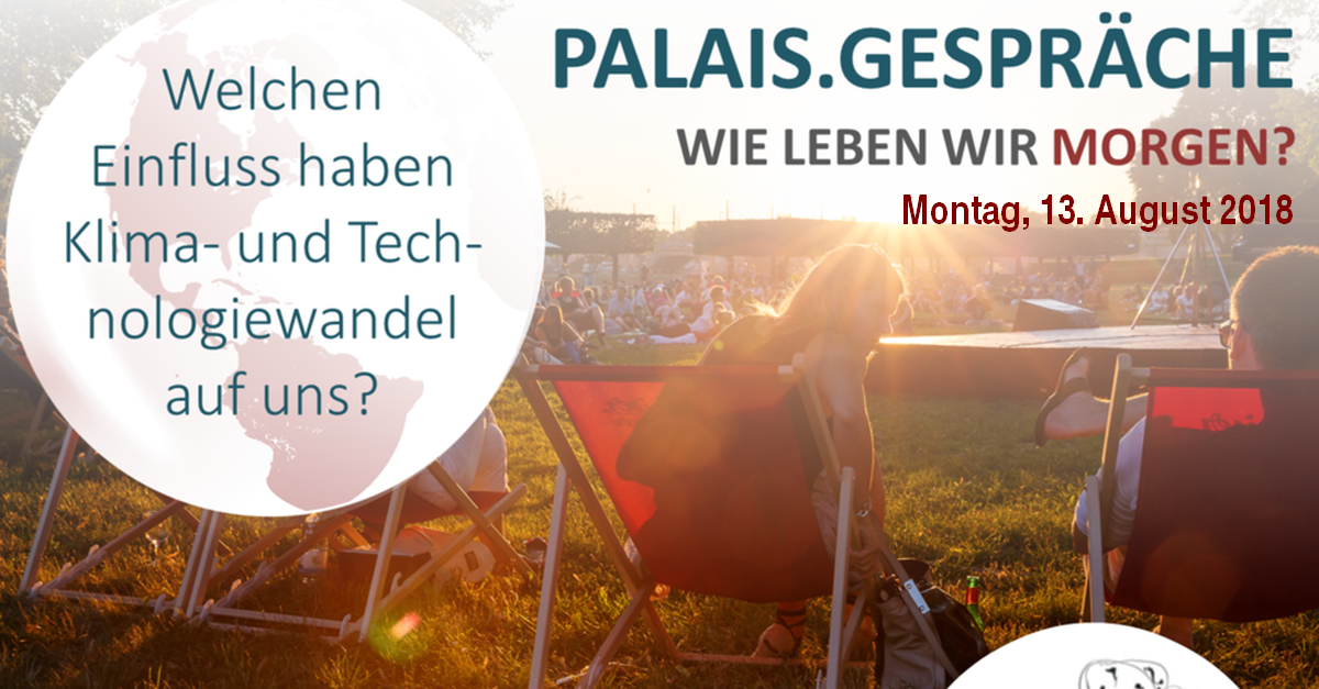 Foto Palais.Gespräch.2018 - 13. August 2018 - Welchen Einfluss haben Klima- und Technologiewandel auf uns